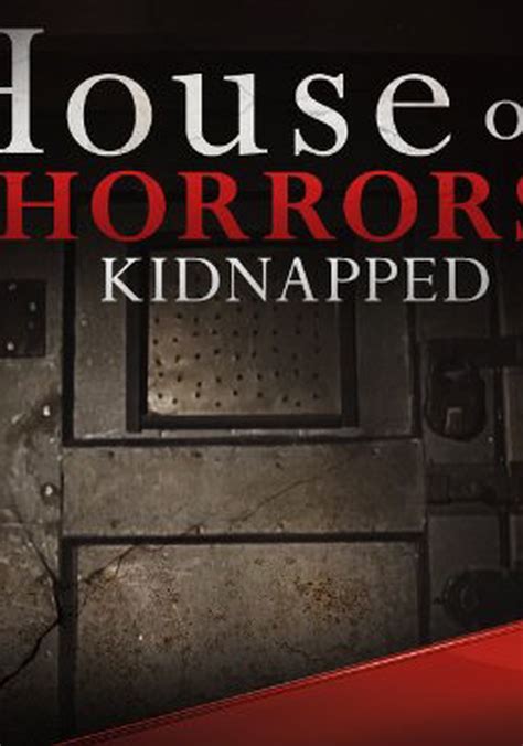 Watch House of Horrors: Kidnapped Streaming Online 